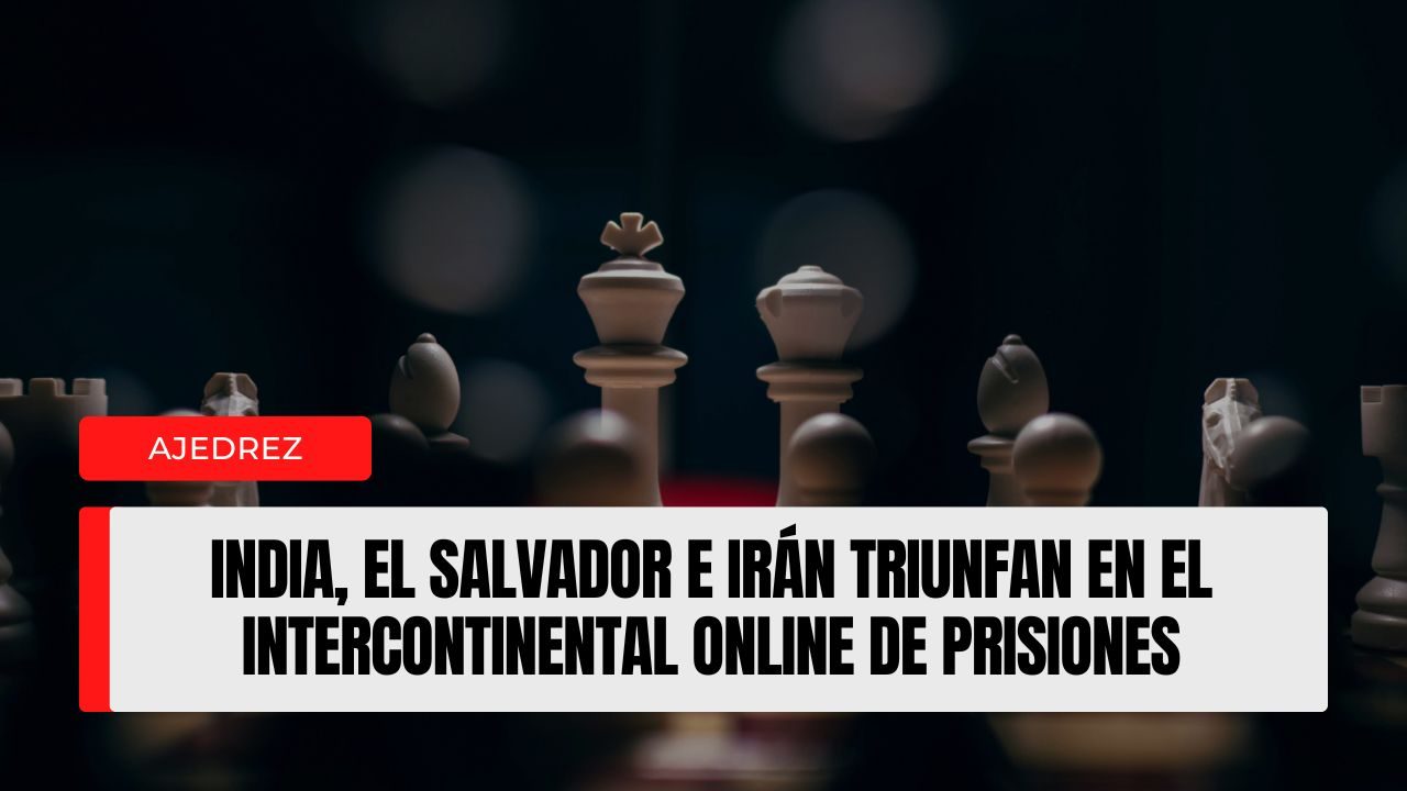 India, El Salvador e Irán triunfan en el Intercontinental Online de Prisiones