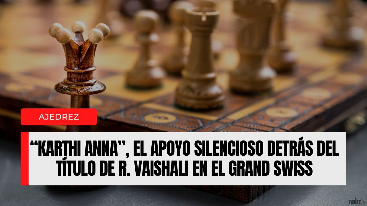 “Karthi Anna”, el apoyo silencioso detrás del título de R. Vaishali en el Grand Swiss