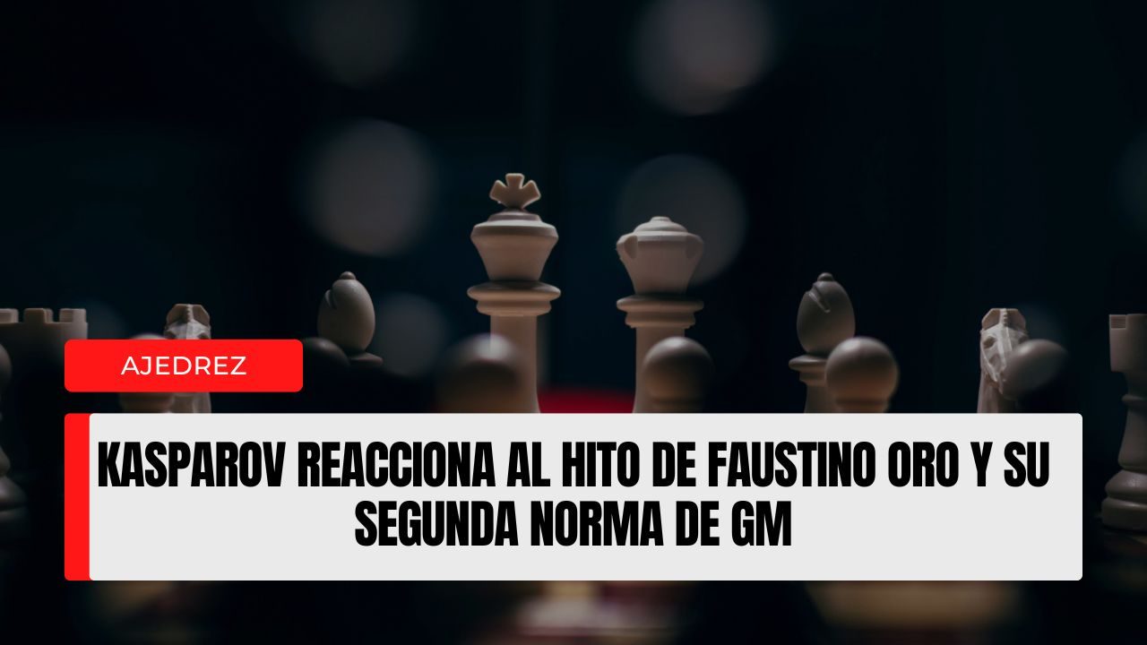 Kasparov reacciona al hito de Faustino Oro y su segunda norma de GM