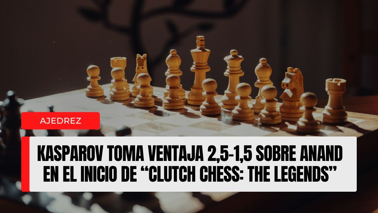 Kasparov toma ventaja 2,5–1,5 sobre Anand en el inicio de “Clutch Chess The Legends”