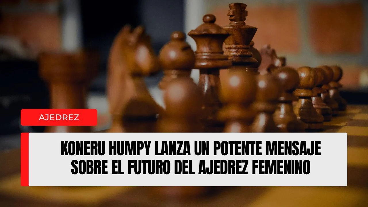 Koneru Humpy lanza un potente mensaje sobre el futuro del ajedrez femenino