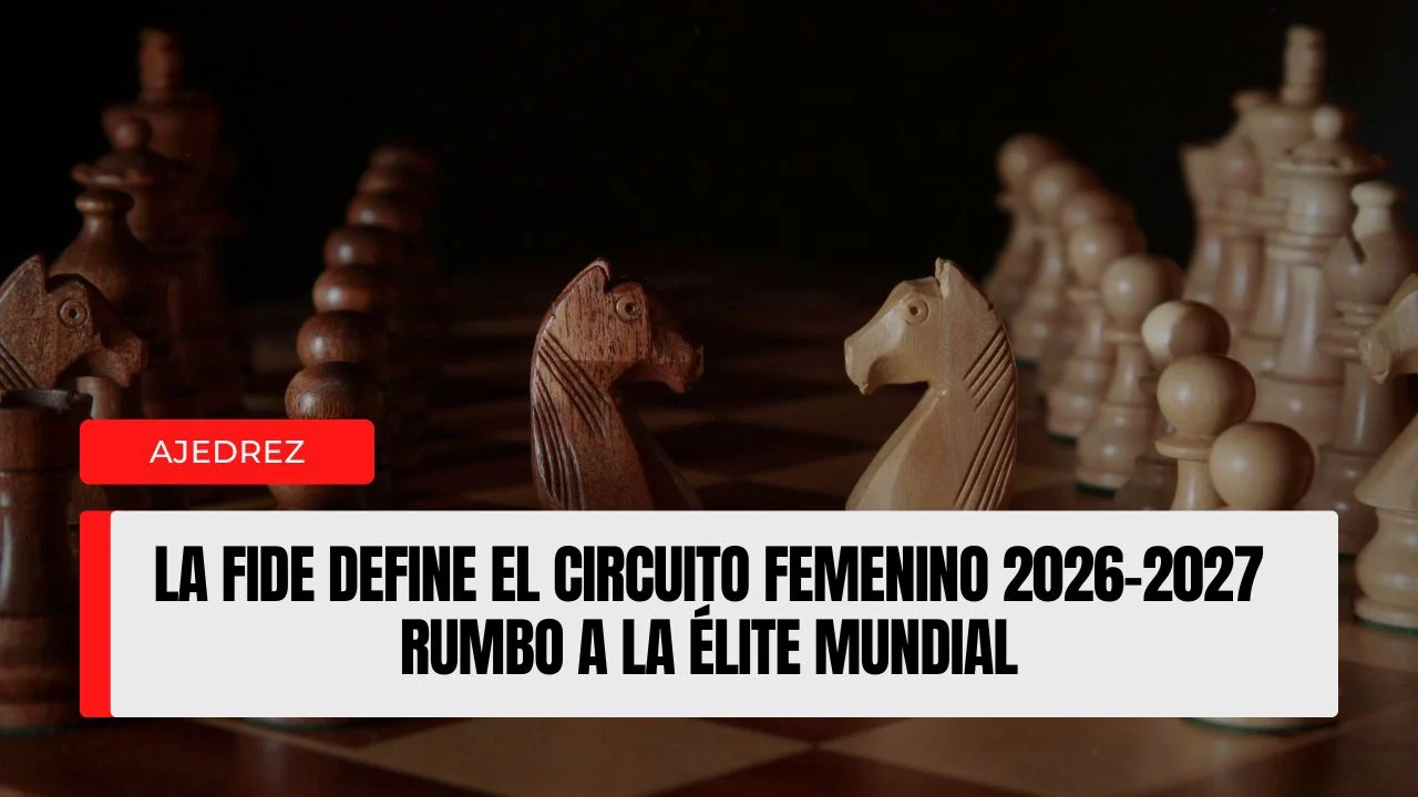 La FIDE define el Circuito Femenino 2026-2027 y refuerza el camino hacia la élite mundial