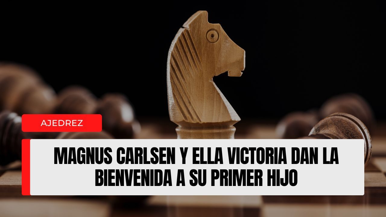 Magnus Carlsen y Ella Victoria dan la bienvenida a su primer hijo