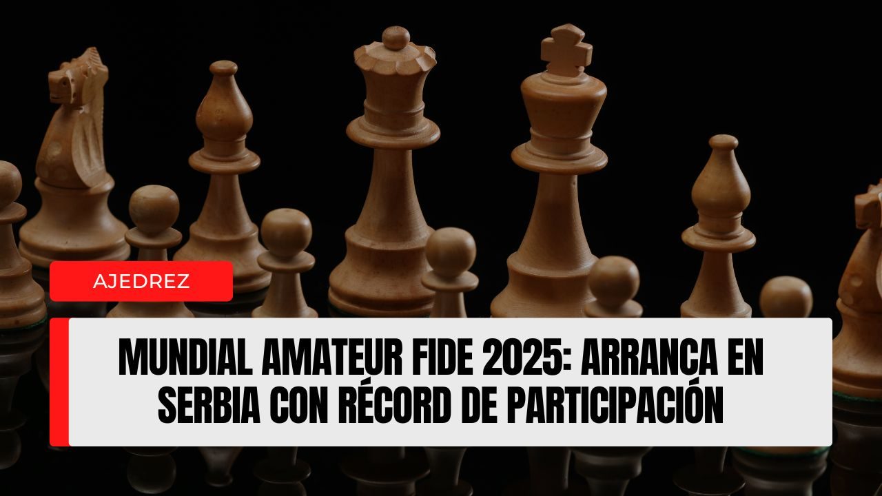 Mundial Amateur FIDE 2025: Vrnjačka Banja inaugura una edición con récord de ilusión y tres categorías por Elo