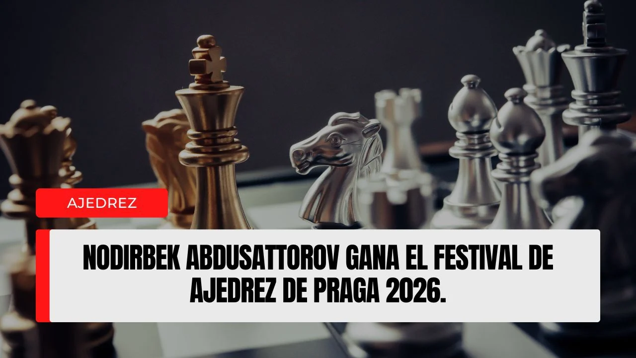 Nodirbek Abdusattorov gana el Festival de Ajedrez de Praga 2026