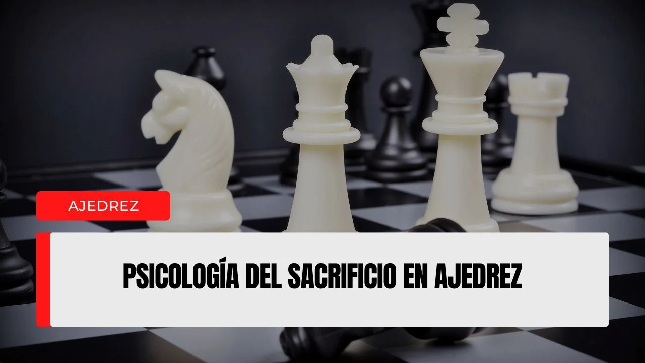 Psicología del sacrificio en ajedrez.