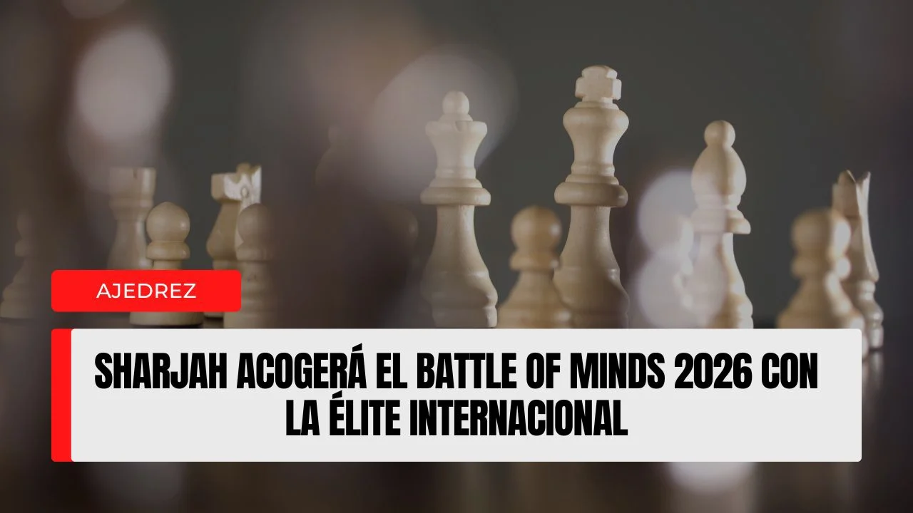 Sharjah acogerá el Battle of Minds 2026 con la élite internacional,