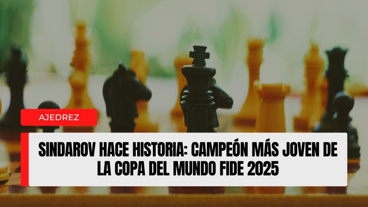 Sindarov hace historia campeón más joven de la Copa del Mundo FIDE 2025