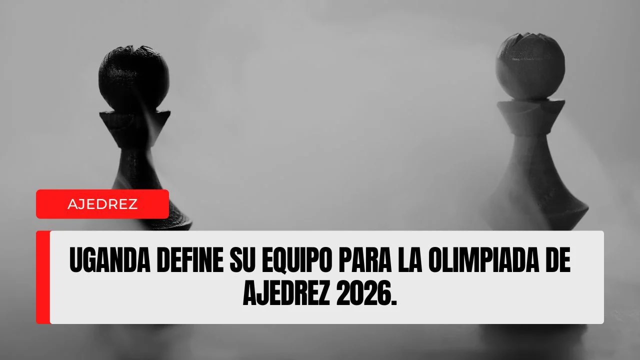 Uganda define su equipo para la Olimpiada de Ajedrez 2026