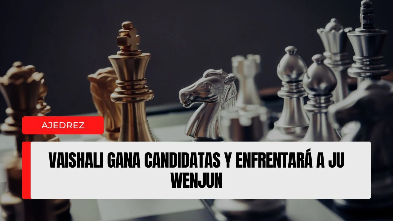 Vaishali gana Candidatas y enfrentará a Ju Wenjun.