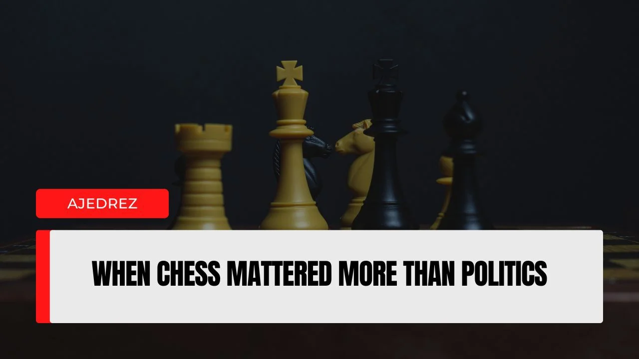 When Chess Mattered More Than Politics