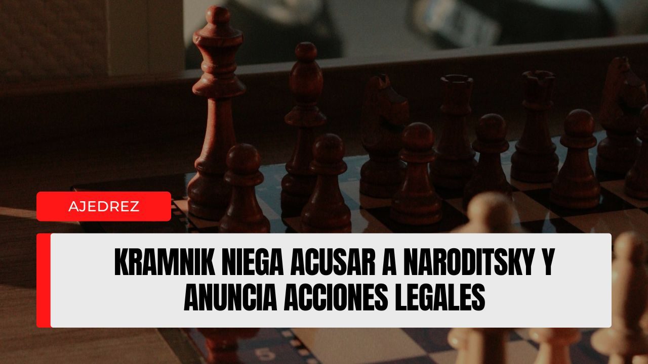 Kramnik niega acusar a Naroditsky y anuncia acciones legales