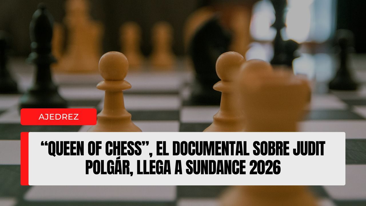 “Queen of Chess”, el documental sobre Judit Polgár, llega a Sundance 2026